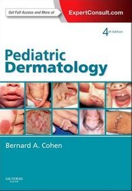 Pediatric Dermatology: Expert Consult - Online and Print, 4e