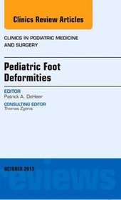 Pediatric Foot Deformities, an Issue of Clinics in Podiatric Medicine and Surgery