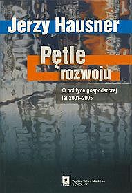 Pętle rozwoju. O polityce gospodarczej lat 2001-2005