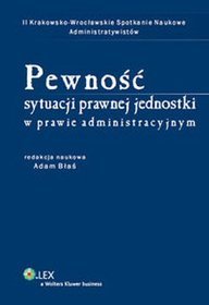 Pewność sytuacji prawnej jednostki w prawie administracyjnym