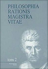 Philosophia Rationis Magistra Vitae. Tom 2