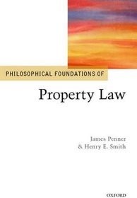 Philosophical Foundations of Property Law