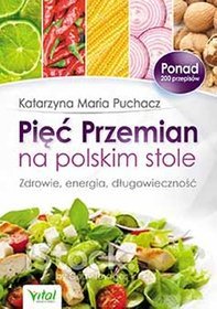 Pięć przemian na polskim stole. Zdrowie, energia, długowieczność