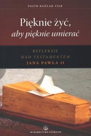 Pięknie żyć aby pięknie umierać