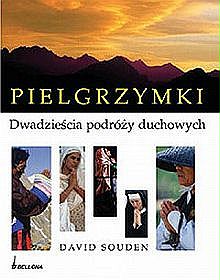 Pielgrzymki. Dwadzieścia podróży duchowych