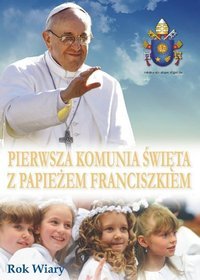 Pierwsza komunia święta z papieżem Franciszkiem