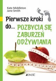 Pierwsze kroki do pozbycia się zaburzeń odżywiania