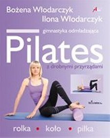 Pilates z drobnymi przyrządami. Gimnastyka odmładzająca.