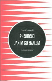 Piłsudski jakim go znałem