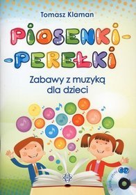 Piosenki-perełki. Zabawy z muzyką dla dzieci + CD