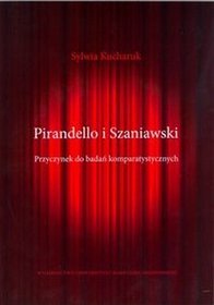 Pirandello i Szaniawski Przyczynek do badań komparatystycznych