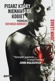 Pisarz, który nienawidził kobiet. Podwójne życie seryjnego mordercy