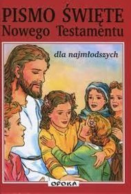 Pismo Święte Nowego Testamentu dla najmłodszych