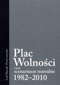 Plac Wolności i inne scenariusze teatralne 1982-2010