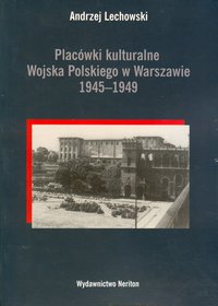 Placówki kulturalne Wojska Polskiego w Warszawie 1945-1949