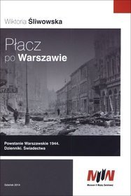 Płacz po Warszawie Powstanie Warszawskie 1944