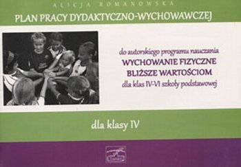Plan pracy dydaktyczno-wychowawczej do autorskiego programu nauczania Wychowanie fizyczne bliższe wartościom dla klas 4-6 SP