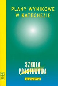 Plany wynikowe w katechezie. Szkoła podstawowa