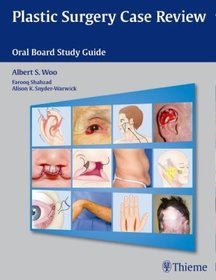 Plastic Surgery Case Review: Oral Board Review