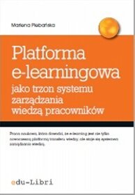 Platforma e-learningowa jako trzon systemu zarządzania wiedzą pracowników