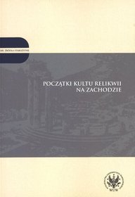 Początki kultu relikwii na Zachodzie