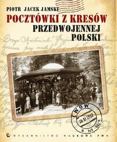 Pocztówki Z Kresów Przedwojennej Polski