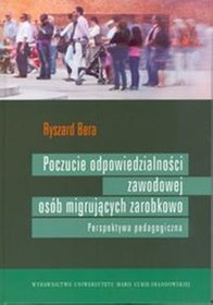Poczucie odpowiedzialności zawodowej osób migrujących zarobkowo Perspektywa pedagogiczna