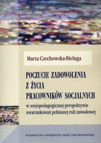 Poczucie zadowolenia z życia pracowników socjalnych w socjopedagogicznej perspektywie uwarunkowań pełnionej roli zawodowej