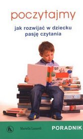 Poczytajmy. Jak rozwijać w dziecku pasję czytania. Poradnik