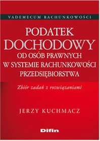 Podatek dochodowy od osób prawnych w systemie rachunkowości przedsiębiorstwa