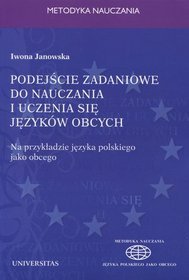 Podejście zadaniowe do nauczania i uczenia się języków obcych. Na przykładzie języka polskiego jako obcego