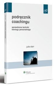 Podręcznik coachingu. Sprawdzone techniki treningu personalnego