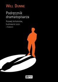 Podręcznik dramatopisarza. Rozwój bohaterów, budowanie scen i historii