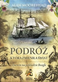 Podróż, która zmieniła świat. Darwin na pokładzie Beagle