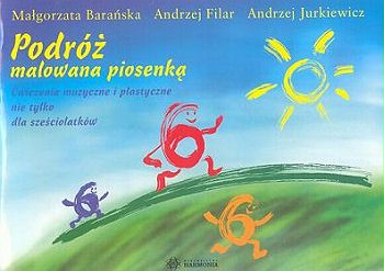 Podróż malowana piosenką. Ćwiczenia muzyczne i plastyczne nie tylko dla sześciolatków