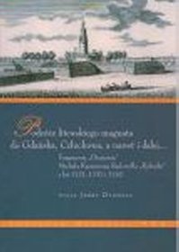 Podróże litewskiego magnata do Gdańska, Człuchowa, a nawet i dalej
