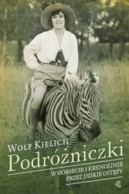 Podróżniczki. W gorsecie i krynolinie przez dzikie ostępy