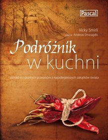 Podróżnik w kuchni. Kulinarny przewodnik po 12 krajach