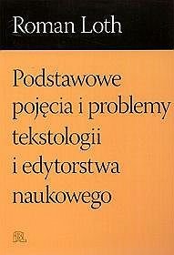 Podstawowe pojęcia i problemy tekstologii i edytorstwa naukowego