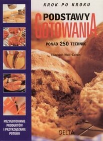 Podstawy gotowania. Ponad 250 technik