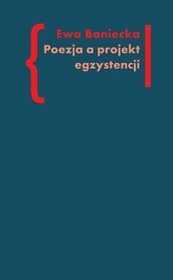 Poezja a projekt egzystencji. W kręgu postaw i tożsamościowych dylematów w twórczości Aleksandra Wata