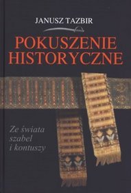 Pokuszenie historyczne. Ze świata szabel i kontuszy