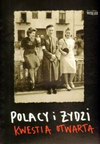 Polacy i Żydzi - kwestia otwarta