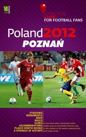 Poland 2012: Poznań. A Practical Guide for Football Fans