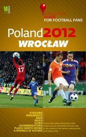 Poland 2012: Wrocław. A Practical Guide for Football Fans