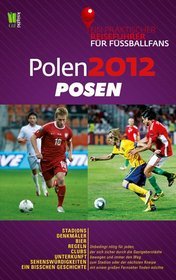 Polen 2012: Posen. Ein praktischer Reiseführer für Fussballfans