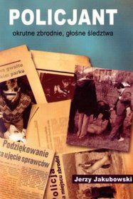 Policjant. Okrutne zbrodnie, głośne śledztwa