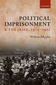 Political Imprisonment and the Irish, 1912-1921