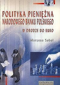 Polityka pieniężna Narodowego Banku Polskiego w drodze do Euro