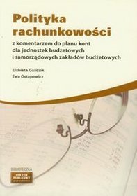 Polityka rachunkowości z komentarzem do planu kont dla jednostek budżetowych i samorządowych zakładów budżetowych